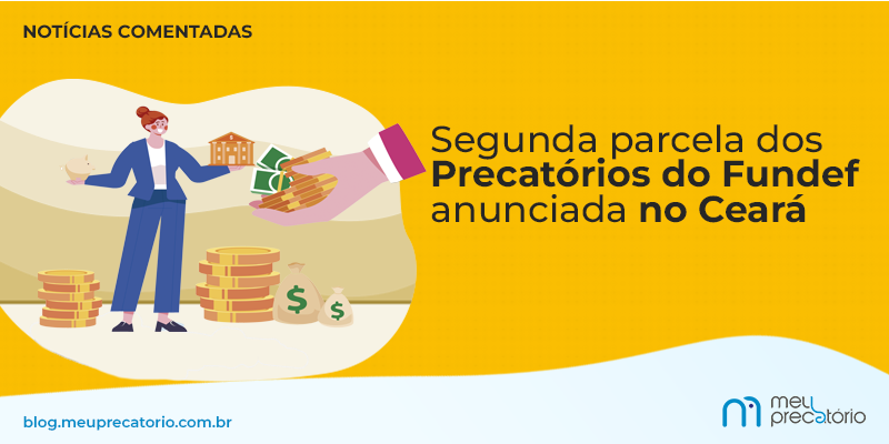Anúncio de pagamento da segunda parcela dos precatórios do Fundef no Ceará. Conheça os detalhes deste benefício para professores da rede pública estadual.